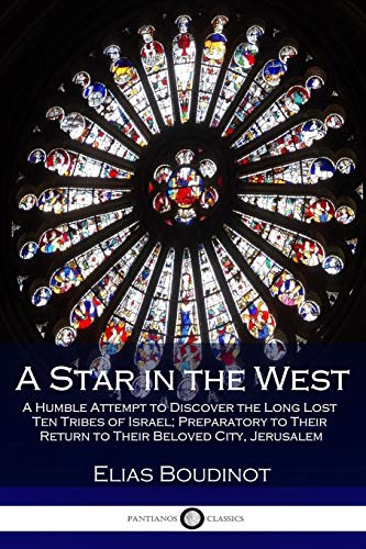 9781789870756: A Star in the West: A Humble Attempt to Discover the Long Lost Ten Tribes of Israel; Preparatory to Their Return to Their Beloved City, Jerusalem
