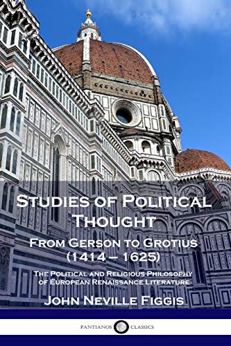 9781789871067: Studies of Political Thought: From Gerson to Grotius (1414 - 1625) - The Political and Religious Philosophy of European Renaissance Literature