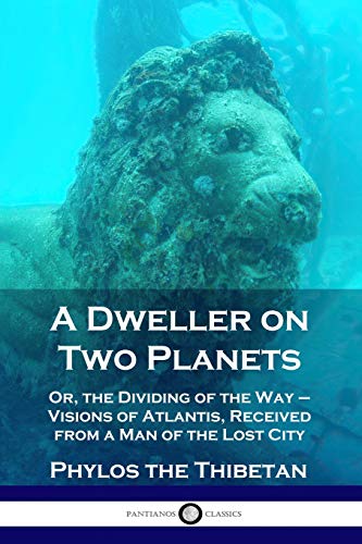 Stock image for A Dweller on Two Planets: Or, the Dividing of the Way - Visions of Atlantis, Received from a Man of the Lost City for sale by GF Books, Inc.