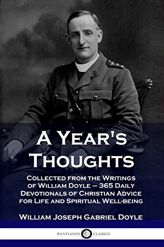 Beispielbild fr A Year's Thoughts: Collected from the Writings of William Doyle - 365 Daily Devotionals of Christian Advice for Life and Spiritual Well-being zum Verkauf von BooksRun