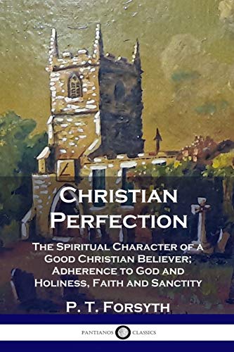 Imagen de archivo de Christian Perfection: The Spiritual Character of a Good Christian Believer; Adherence to God and Holiness, Faith and Sanctity a la venta por Books Unplugged