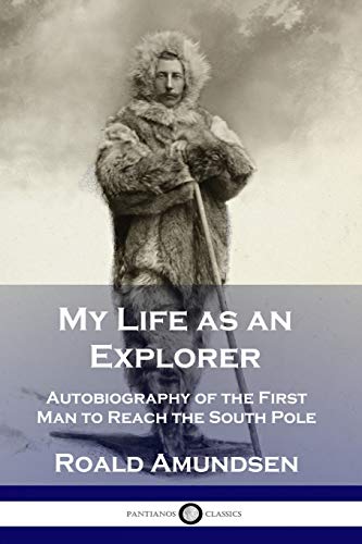 Beispielbild fr My Life as an Explorer: Autobiography of the First Man to Reach the South Pole zum Verkauf von GF Books, Inc.