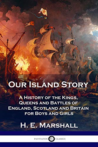 Stock image for Our Island Story: A History of the Kings, Queens and Battles of England, Scotland and Britain for Boys and Girls for sale by Zoom Books Company