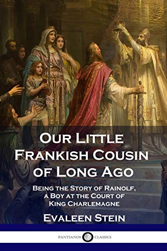 9781789871616: Our Little Frankish Cousin of Long Ago: Being the Story of Rainolf, a Boy at the Court of King Charlemagne