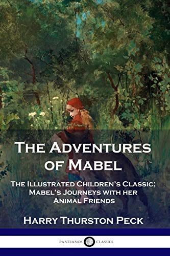 Imagen de archivo de The Adventures of Mabel: The Illustrated Children's Classic; Mabel's Journeys with her Animal Friends a la venta por SecondSale