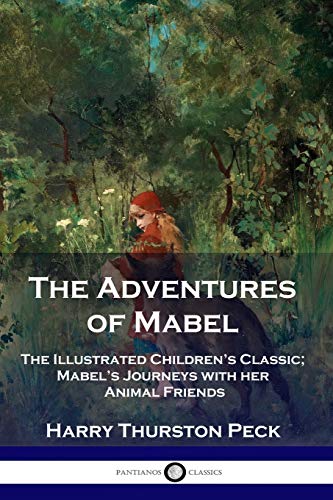 Stock image for The Adventures of Mabel: The Illustrated Children's Classic; Mabel's Journeys with her Animal Friends for sale by SecondSale