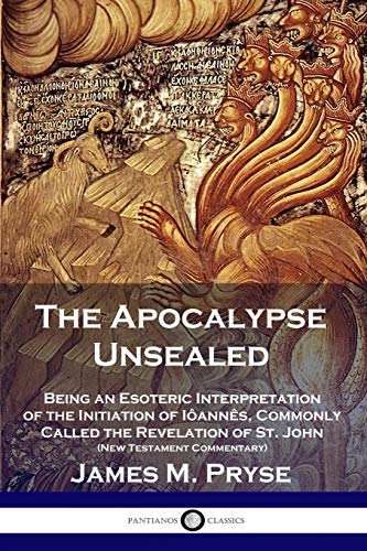 Imagen de archivo de The Apocalypse Unsealed: Being an Esoteric Interpretation of the Initiation of Ianns, Commonly Called the Revelation of St. John (New Testament Commentary) a la venta por GF Books, Inc.
