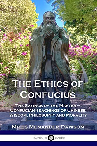 Stock image for The Ethics of Confucius: The Sayings of the Master - Confucian Teachings of Chinese Wisdom, Philosophy and Morality for sale by Chiron Media