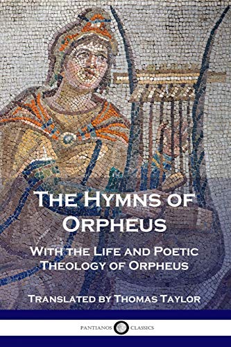 9781789872101: The Hymns of Orpheus: With the Life and Poetic Theology of Orpheus