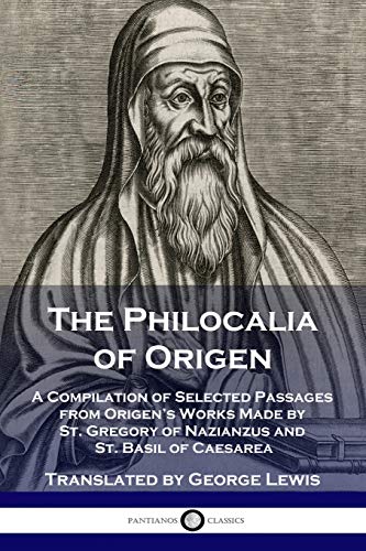 Beispielbild fr The Philocalia of Origen: A Compilation of Selected Passages from Origen's Works Made by St. Gregory of Nazianzus and St. Basil of Caesarea zum Verkauf von GF Books, Inc.
