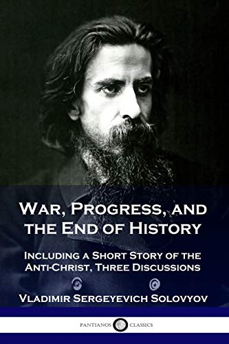 Imagen de archivo de War, Progress, and the End of History: Including a Short Story of the Anti-Christ, Three Discussions a la venta por Books Unplugged