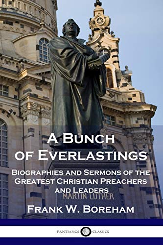 Imagen de archivo de A Bunch of Everlastings: Biographies and Sermons of the Greatest Christian Preachers and Leaders a la venta por GreatBookPrices