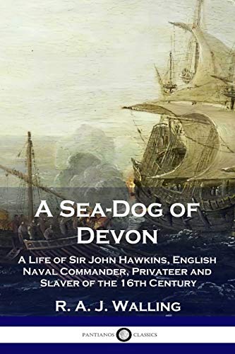 Imagen de archivo de A Sea-Dog of Devon: A Life of Sir John Hawkins, English Naval Commander, Privateer and Slaver of the 16th Century a la venta por Goodwill Books