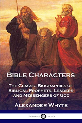 Beispielbild fr Bible Characters: The Classic Biographies of Biblical Prophets, Leaders and Messengers of God zum Verkauf von GreatBookPrices