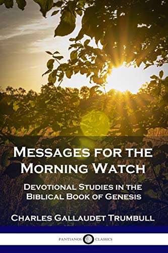 Imagen de archivo de Messages for the Morning Watch: Devotional Studies in the Biblical Book of Genesis a la venta por GreatBookPrices