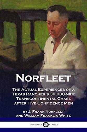 Stock image for Norfleet: The Actual Experiences of a Texas Rancher's 30,000-mile Transcontinental Chase after Five Confidence Men for sale by GreatBookPrices