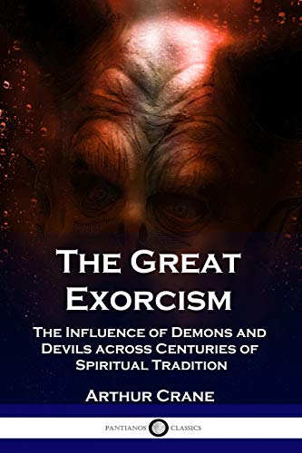 Stock image for The Great Exorcism: The Influence of Demons and Devils across Centuries of Spiritual Tradition for sale by Chiron Media