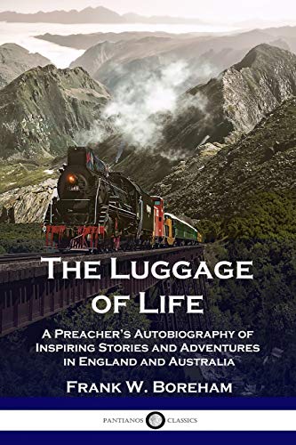 Stock image for The Luggage of Life: A Preacher's Autobiography of Inspiring Stories and Adventures in England and Australia for sale by Books Unplugged