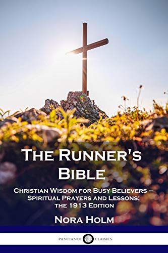 Beispielbild fr The Runner's Bible: Christian Wisdom for Busy Believers - Spiritual Prayers and Lessons; the 1913 Edition zum Verkauf von Orion Tech