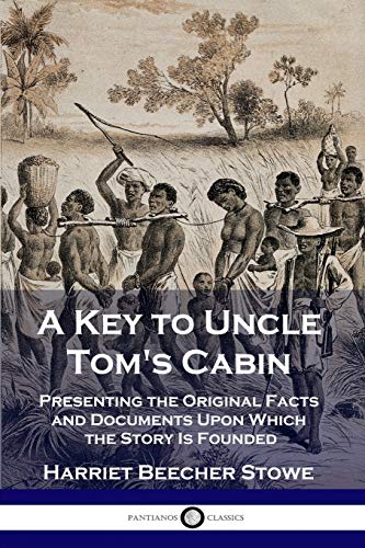 Beispielbild fr A Key to Uncle Tom's Cabin: Presenting the Original Facts and Documents Upon Which the Story Is Founded zum Verkauf von GreatBookPrices