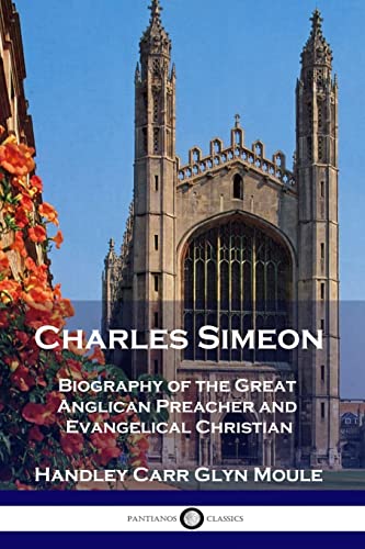 Imagen de archivo de Charles Simeon: Biography of the Great Anglican Preacher and Evangelical Christian a la venta por GreatBookPrices