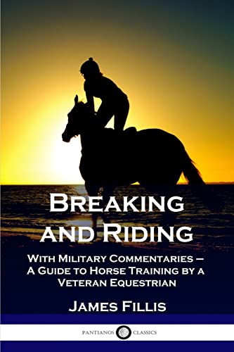 9781789873344: Breaking and Riding: With Military Commentaries - A Guide to Horse Training by a Veteran Equestrian