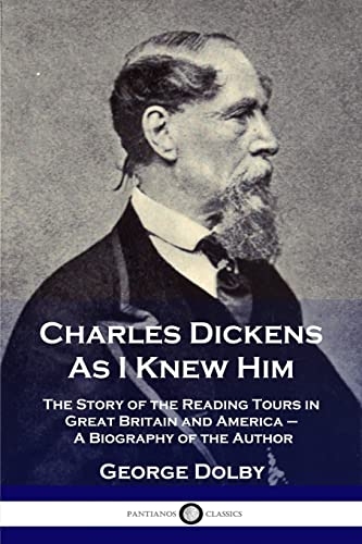 Beispielbild fr Charles Dickens As I Knew Him: The Story of the Reading Tours in Great Britain and America - A Biography of the Author zum Verkauf von GreatBookPrices