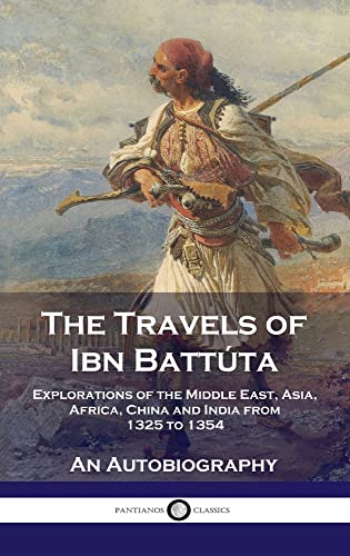 Imagen de archivo de Travels of Ibn Battta: Explorations of the Middle East, Asia, Africa, China and India from 1325 to 1354, An Autobiography a la venta por GreatBookPrices