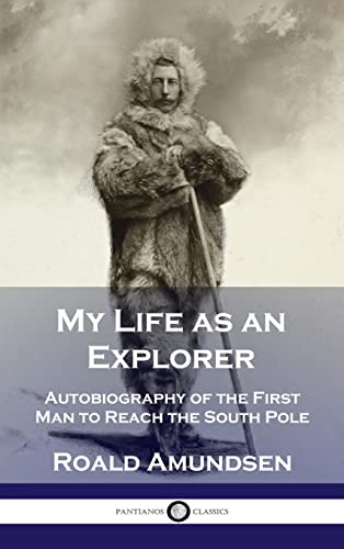 Stock image for My Life as an Explorer: Autobiography of the First Man to Reach the South Pole for sale by GreatBookPrices