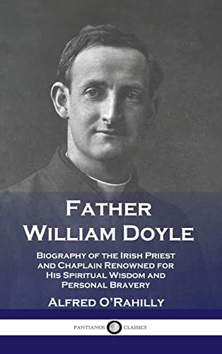 Stock image for Father William Doyle: Biography of the Irish Priest and Chaplain Renowned for His Spiritual Wisdom and Personal Bravery for sale by GF Books, Inc.