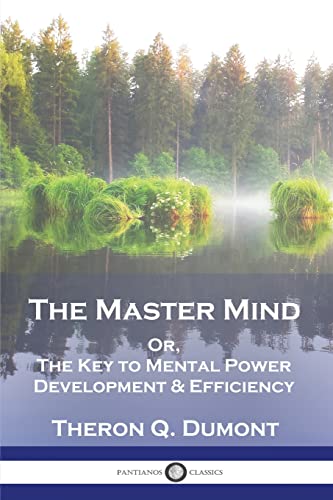 Stock image for The Master Mind: Or, The Key to Mental Power Development & Efficiency for sale by GF Books, Inc.