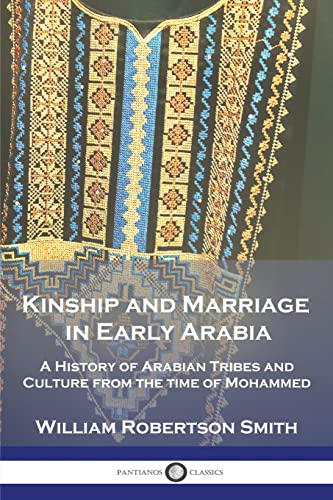 Beispielbild fr Kinship and Marriage in Early Arabia: A History of Arabian Tribes and Culture from the time of Mohammed zum Verkauf von GreatBookPrices