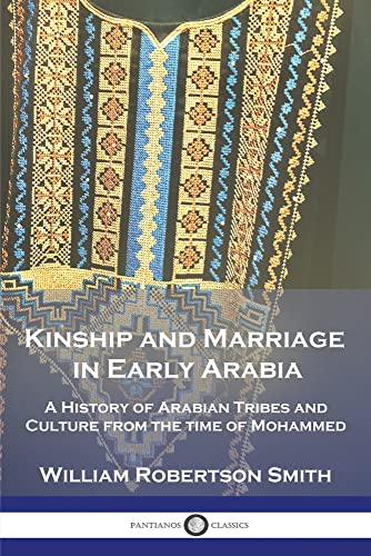 Imagen de archivo de Kinship and Marriage in Early Arabia: A History of Arabian Tribes and Culture from the time of Mohammed a la venta por GreatBookPrices
