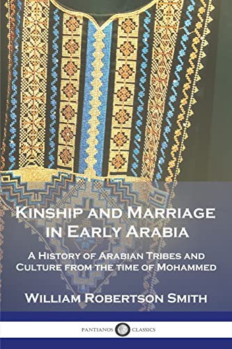 Stock image for Kinship and Marriage in Early Arabia: A History of Arabian Tribes and Culture from the time of Mohammed for sale by GreatBookPrices