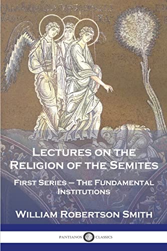 Imagen de archivo de Lectures on the Religion of the Semites: First Series - The Fundamental Institutions a la venta por GreatBookPrices