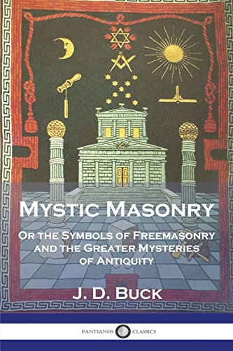 Imagen de archivo de Mystic Masonry: Or the Symbols of Freemasonry and the Greater Mysteries of Antiquity a la venta por GreatBookPrices