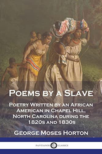 Imagen de archivo de Poems by a Slave: Poetry Written by an African American in Chapel Hill, North Carolina during the 1820s and 1830s a la venta por GF Books, Inc.