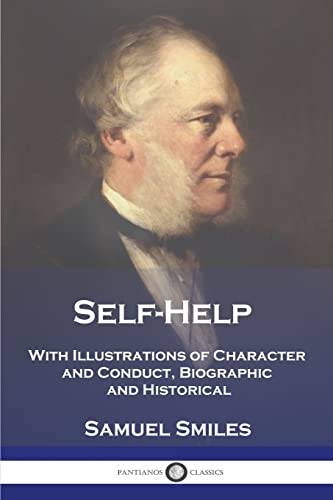 Imagen de archivo de Self-Help: With Illustrations of Character and Conduct, Biographic and Historical a la venta por THE SAINT BOOKSTORE