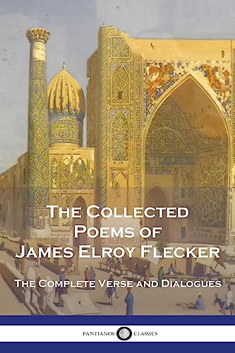 Stock image for The Collected Poems of James Elroy Flecker: The Complete Verse and Dialogues for sale by GreatBookPrices