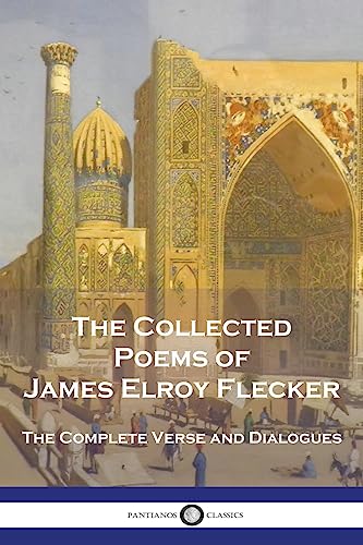 9781789874921: The Collected Poems of James Elroy Flecker: The Complete Verse and Dialogues