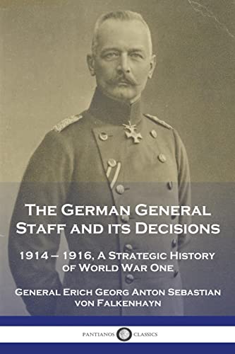 Stock image for The German General Staff and its Decisions, 1914-1916: A Strategic History of World War One for sale by Books Unplugged