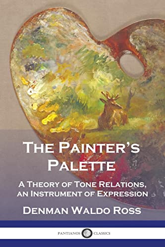 Imagen de archivo de The Painter's Palette: A Theory of Tone Relations, an Instrument of Expression a la venta por GreatBookPrices