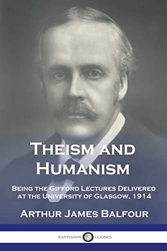 Imagen de archivo de Theism and Humanism: Being the Gifford Lectures Delivered at the University of Glasgow, 1914 a la venta por GreatBookPrices