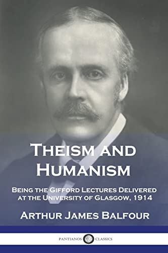 Stock image for Theism and Humanism: Being the Gifford Lectures Delivered at the University of Glasgow, 1914 for sale by GreatBookPrices