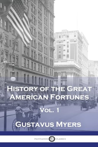 Beispielbild fr History of the Great American Fortunes, Vol 1 zum Verkauf von GreatBookPrices