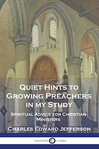 Stock image for Quiet Hints to Growing Preachers in My Study: Spiritual Advice for Christian Ministers for sale by GreatBookPrices