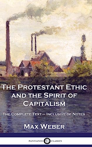 Stock image for The Protestant Ethic and the Spirit of Capitalism: The Complete Text - Inclusive of Notes for sale by Revaluation Books