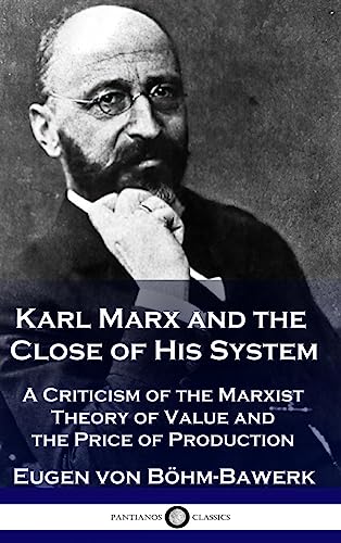 Beispielbild fr Karl Marx and the Close of His System: A Criticism of the Marxist Theory of Value and the Price of Production zum Verkauf von GreatBookPrices