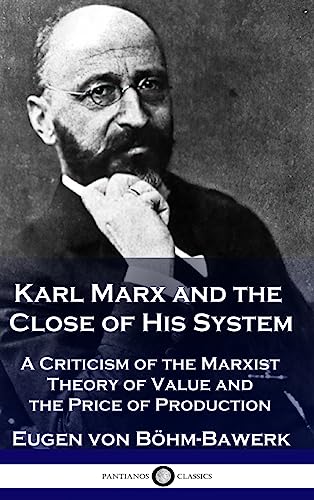 Stock image for Karl Marx and the Close of His System: A Criticism of the Marxist Theory of Value and the Price of Production for sale by GreatBookPrices