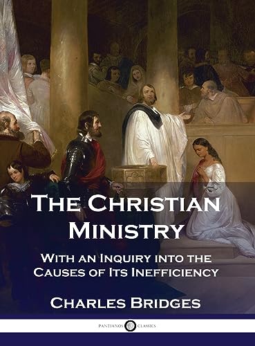 Stock image for The Christian Ministry: With an Inquiry into the Causes of Its Inefficiency for sale by GreatBookPrices